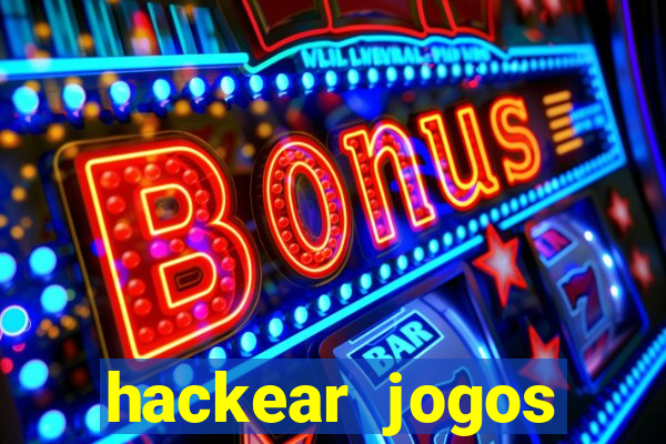 hackear jogos dinheiro infinito